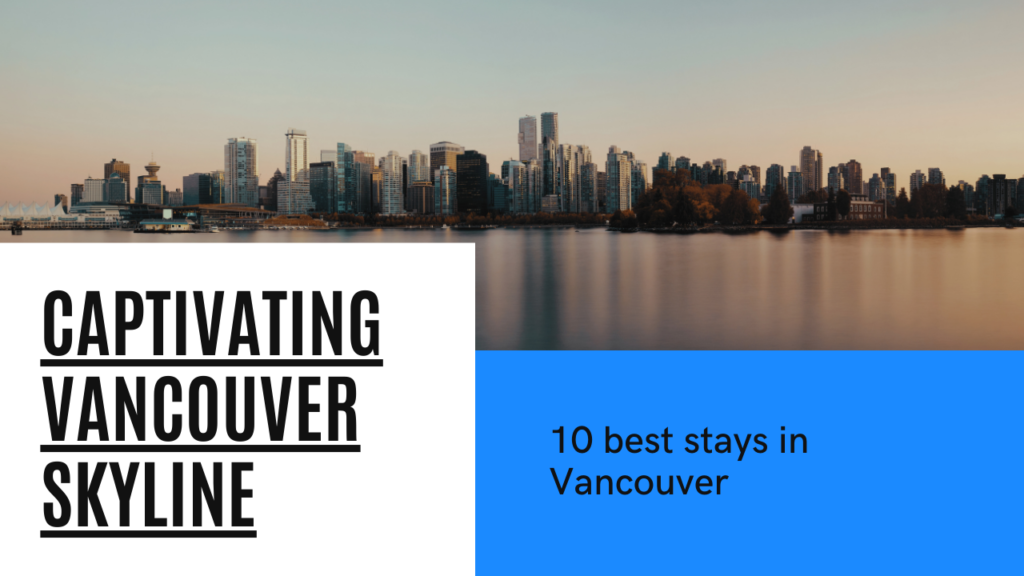 10 best stays in Vancouver