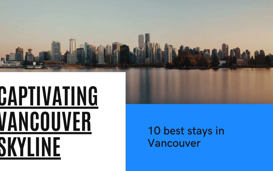 10 best stays in Vancouver